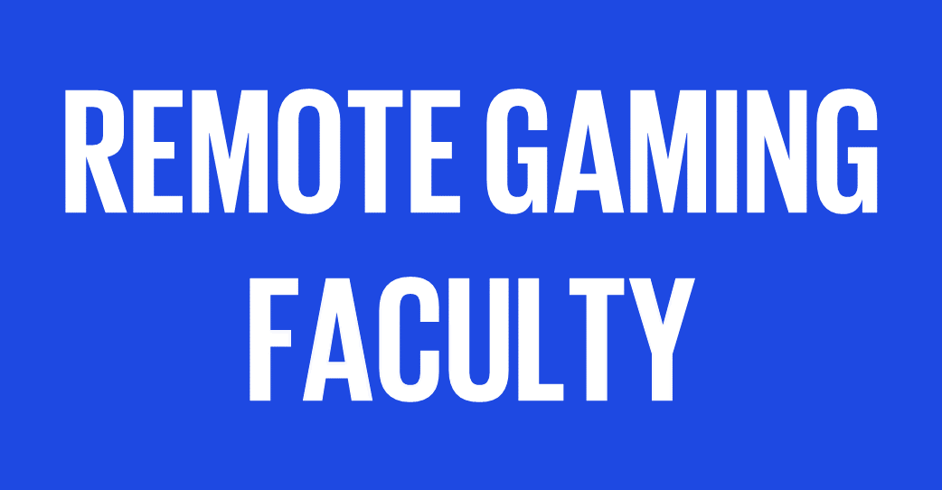 Remote Gaming Faculty